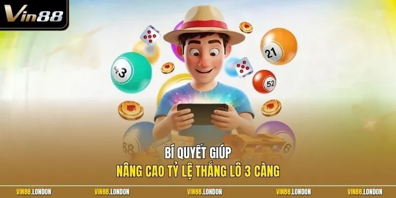Bí quyết giúp nâng cao tỷ lệ thắng lô 3 càng