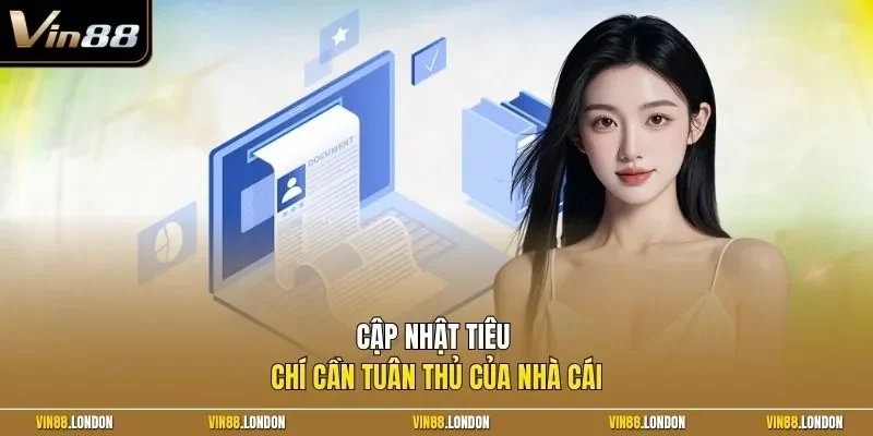 Cập nhật tiêu chí cần tuân thủ của nhà cái