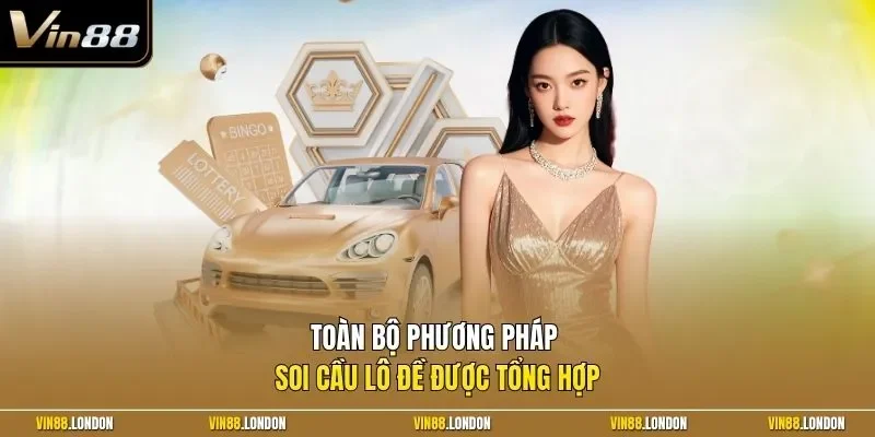 Toàn bộ phương pháp soi cầu lô đề được tổng hợp